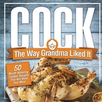 bokomslag Cock, The Way Grandma Liked It