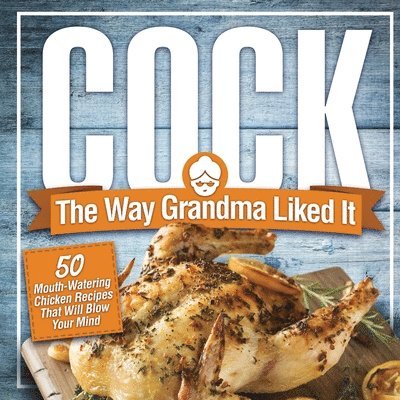 Cock, The Way Grandma Liked It 1