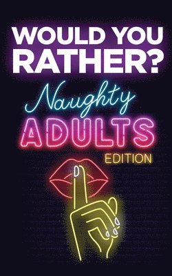bokomslag Would You Rather? Naughty Adults Edition