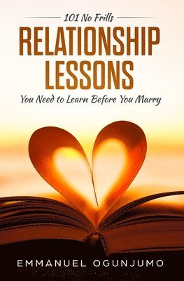 Emmanuel Ogunjumo, Melissa Caudle - 101 No Frills Relationship Lessons You Need to Learn Before You Marry, Häftad