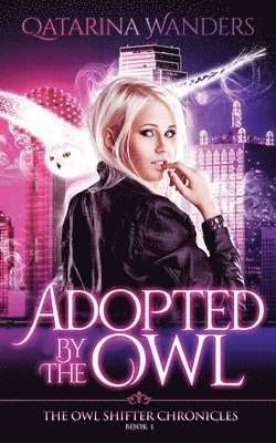 bokomslag Adopted by The Owl: The Owl Shifter Chronicles