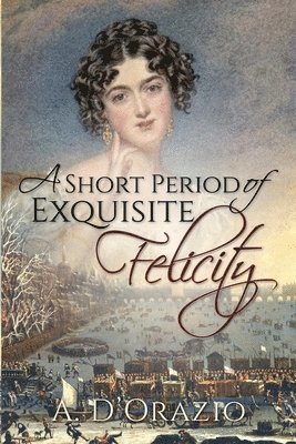 A Short Period of Exquisite Felicity 1