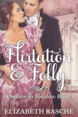 Elizabeth Rasche - Flirtation & Folly, Häftad. Tillgänglighet: Lägg i varukorg