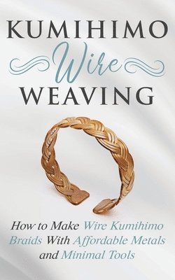 Kumihimo Wire Weaving 1
