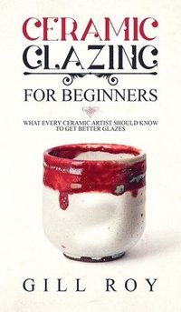 bokomslag Ceramic Glazing for Beginners