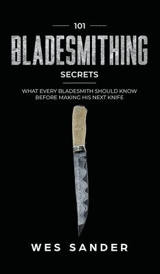 101 Bladesmithing Secrets 1