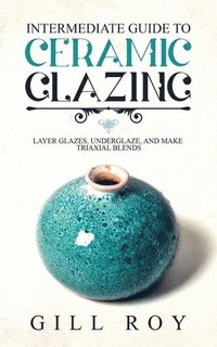 bokomslag Intermediate Guide to Ceramic Glazing