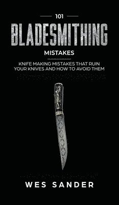 bokomslag 101 Bladesmithing Mistakes