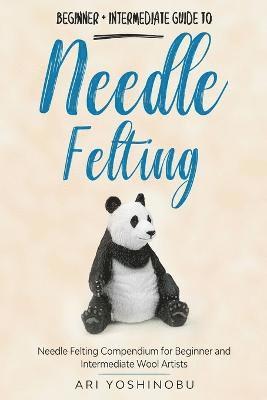 Ari Yoshinobu - Needle Felting, Häftad