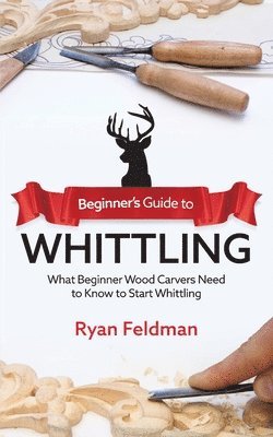 Beginner's Guide to Whittling 1