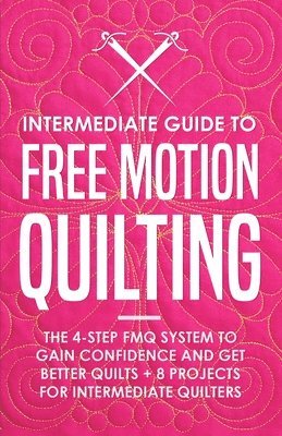 bokomslag Intermediate Guide to Free Motion Quilting