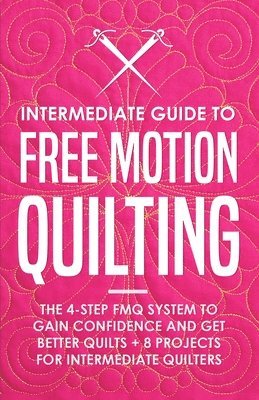 Intermediate Guide to Free Motion Quilting 1