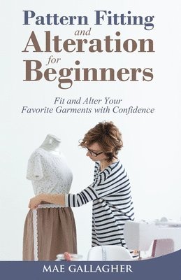 Pattern Fitting and Alteration for Beginners 1