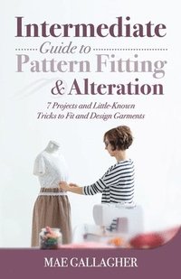 bokomslag Intermediate Guide to Pattern Fitting and Alteration