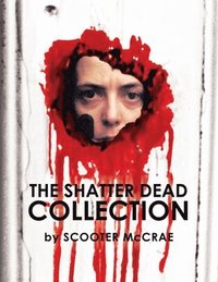 bokomslag The Shatter Dead Collection