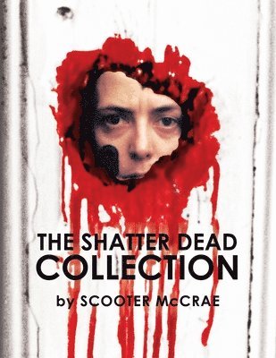 bokomslag The Shatter Dead Collection