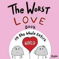 bokomslag The Worst Love Book in the Whole Entire World