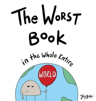 Joey Acker - Worst Book in the Whole Entire World, Inbunden