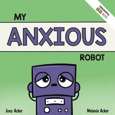 bokomslag My Anxious Robot