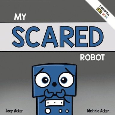 bokomslag My Scared Robot