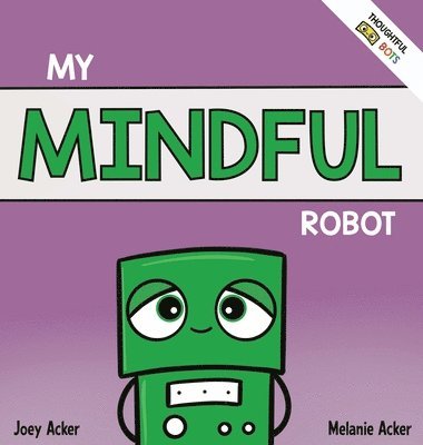 Joey Acker, Melanie Acker - My Mindful Robot, Inbunden