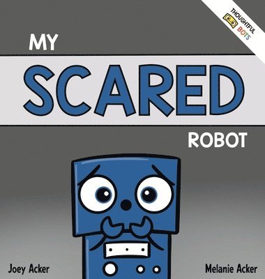 bokomslag My Scared Robot