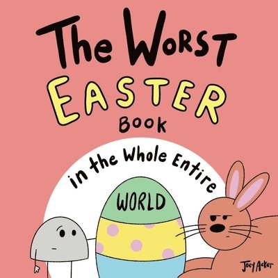 Joey Acker - Worst Easter Book in the Whole Entire World, Häftad