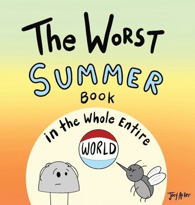 Joey Acker - Worst Summer Book in the Whole Entire World, Inbunden