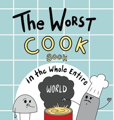 bokomslag Worst Cook Book in the Whole Entire World