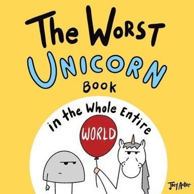 bokomslag The Worst Unicorn Book in the Whole Entire World