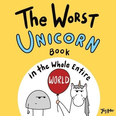 The Worst Unicorn Book in the Whole Entire World 1