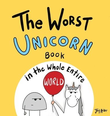 bokomslag The Worst Unicorn Book in the Whole Entire World