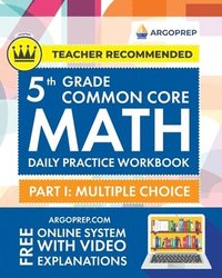 bokomslag 5th Grade Common Core Math: Daily Practice Workbook - Part I: Multiple Choice 1000+ Practice Questions and Video Explanations Argo Brothers (Commo