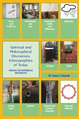 Yunus Kumek - Spiritual and Philosophical Discourses: Unusual Sufi Experiences and Analysis, Häftad