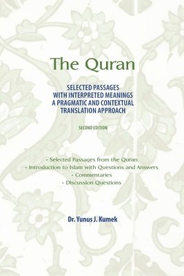 Yunus Kumek - The Quran: Selected Passages with Interpreted Meanings: A Pragmatic and Contextual Translation Approach, Häftad