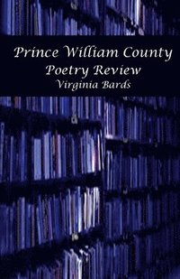 bokomslag Virginia Bards Prince William County Poetry Review