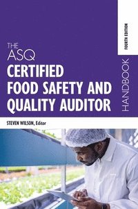 bokomslag The ASQ Certified Food Safety and Quality Auditor Handbook