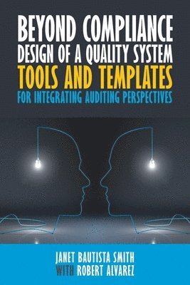 Janet Bautista Smith, Robert Alvarez - Beyond Compliance Design of a Quality System, Häftad