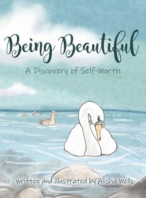 Alisha Wells, Alisha, Wells, Chris Wells - Being Beautiful, Inbunden
