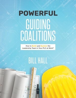 bokomslag Powe&#8203;&#8203;rful Guiding Coalitions: How to Build and Sustain the Leadership Team in Your PLC