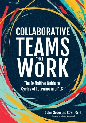 Collaborative Teams That Work: The Definitive Guide to Cycles of Learning in a PLC 1
