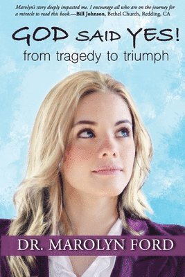 God Said Yes!: From Tragedy to Triumph 1
