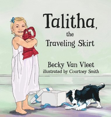 Becky Van Vleet - Talitha, the Traveling Skirt, Inbunden