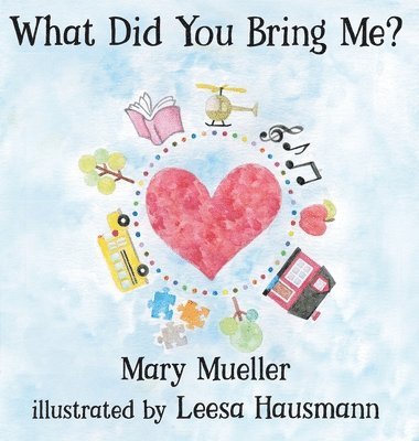 Mary Mueller - What Did You Bring Me?, Inbunden