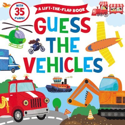 Clever Publishing - Guess the Vehicles: A Lift-The-Flap Book with 35 Flaps!, Kartonnage