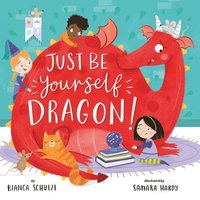 bokomslag Just Be Yourself, Dragon!