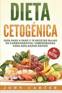 bokomslag Dieta Cetogénica: Guía Paso a Paso y 70 Recetas Bajas en Carbohidratos, Comprobadas para Adelgazar Rápido (Libro en Español/Ketogenic Di