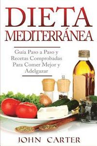 bokomslag Dieta Mediterránea: Guía Paso a Paso y Recetas Comprobadas Para Comer Mejor y Adelgazar (Libro en Español/Mediterranean Diet Book Spanish Version)