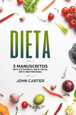 bokomslag Dieta: 3 Manuscritos - Dieta Cetogénica, Dieta Paleo, Dieta Mediterránea (Libro en Español/Diet Book Spanish Version)