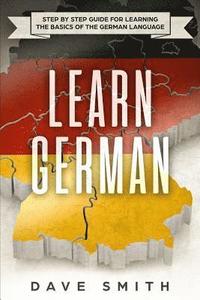 bokomslag Learn German: Step by Step Guide For Learning The Basics of The German Language